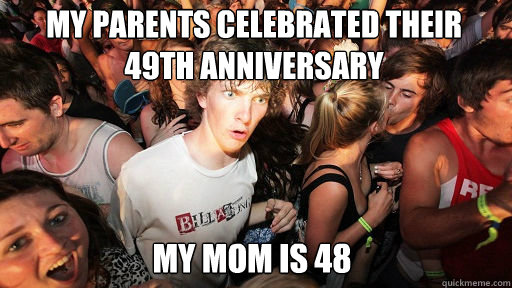 MY PARENTS Celebrated their 49th anniversary My mom is 48  Sudden Clarity Clarence