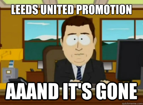 Leeds United promotion push aaand it's gone - Leeds United promotion push aaand it's gone  South Park Banker