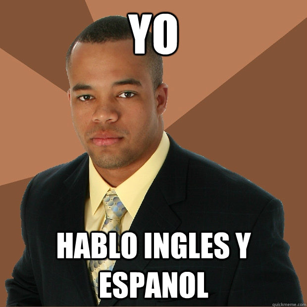 YO hablo ingles y espanol - YO hablo ingles y espanol  Successful Black Man