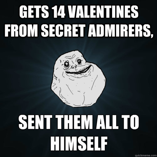 Gets 14 valentines from secret admirers, sent them all to himself - Gets 14 valentines from secret admirers, sent them all to himself  Forever Alone