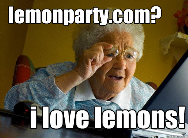 lemonparty.com? i love lemons! - lemonparty.com? i love lemons!  Grandma finds the Internet