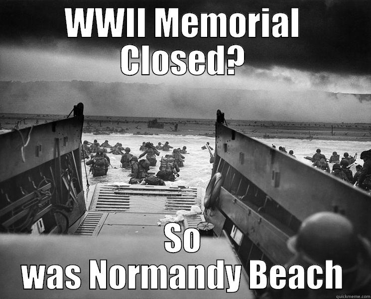 WWII MEMORIAL CLOSED? SO WAS NORMANDY BEACH Misc