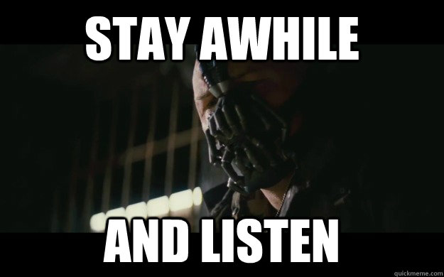 STAY AWHILE AND LISTEN  Badass Bane