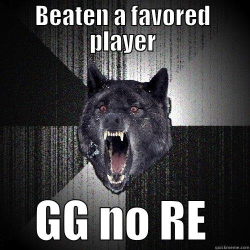 Favored player? Meh. - BEATEN A FAVORED PLAYER GG NO RE Insanity Wolf