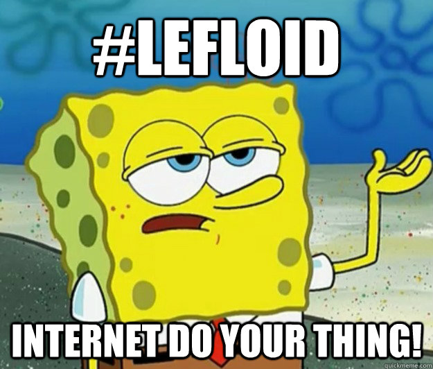 #LeFloid INTERNET DO YOUR THING! - #LeFloid INTERNET DO YOUR THING!  Tough Spongebob