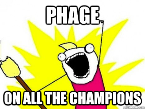 phage on all the champions  