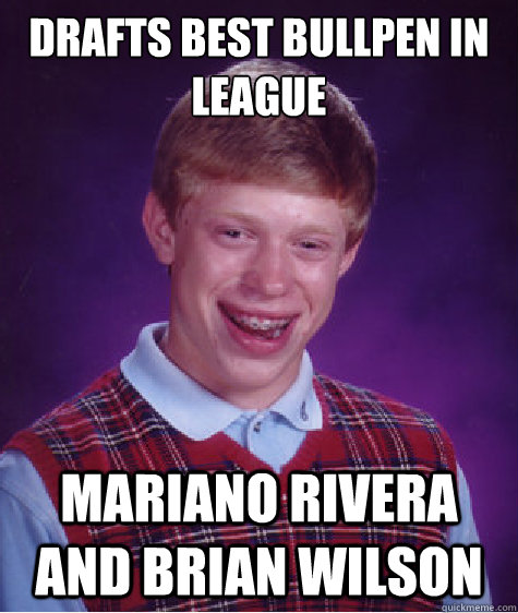 Drafts Best Bullpen in League Mariano Rivera and Brian Wilson  Bad Luck Brian