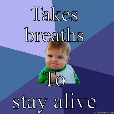 Brian F - TAKES BREATHS TO STAY ALIVE Success Kid