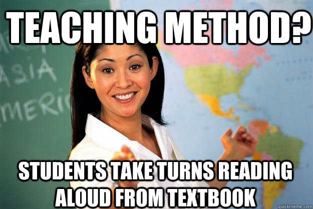 Teaching method? students take turns reading aloud from textbook  Unhelpful High School Teacher