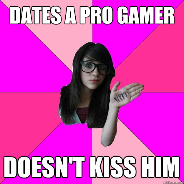 Dates a Pro gamer Doesn't kiss him  Idiot Nerd Girl