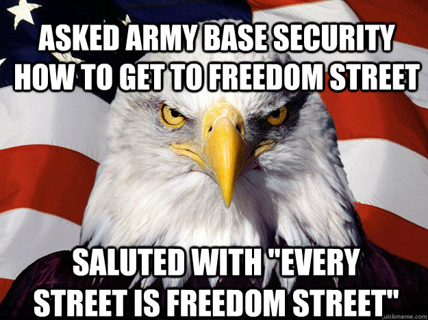 Asked Army Base Security How to Get to Freedom Street Saluted with 