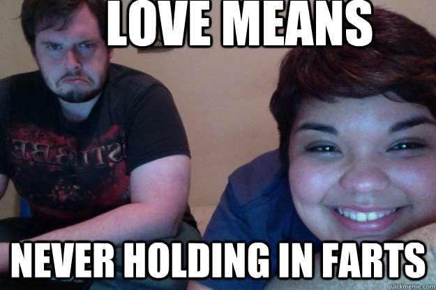 Love means  never holding in farts - Love means  never holding in farts  Love and farts