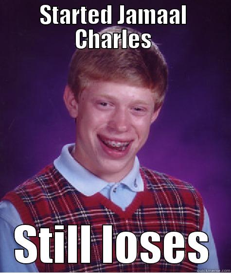 STARTED JAMAAL CHARLES STILL LOSES Bad Luck Brian