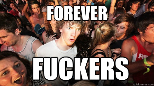 FOREVER FUCKERS  Sudden Clarity Clarence