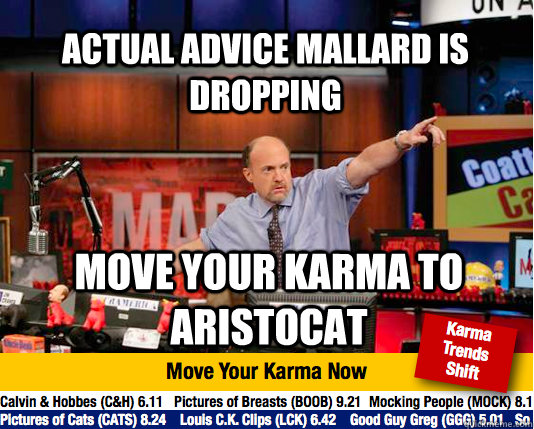 Actual Advice Mallard is dropping Move your karma to Aristocat  Mad Karma with Jim Cramer