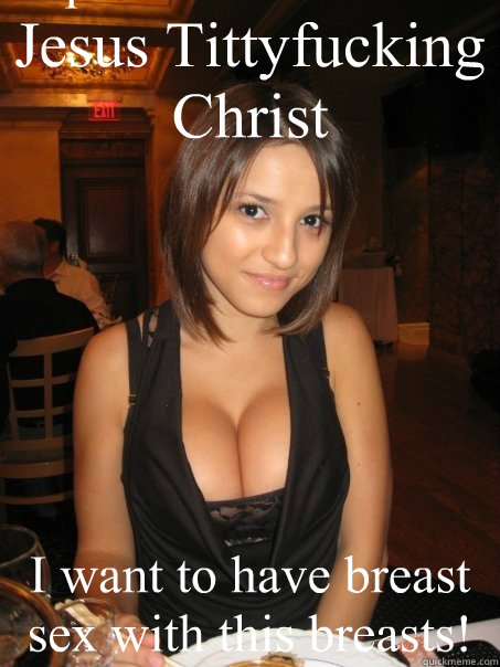 Jesus Tittyfucking
Christ I want to have breast sex with this breasts! Caption 3 goes here  Eye contact