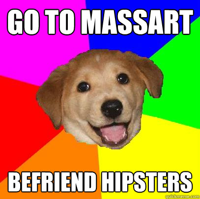 Go to massart befriend hipsters  Advice Dog