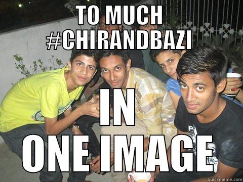 TO MUCH #CHIRANDBAZI IN ONE IMAGE Misc