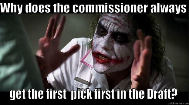 WHY DOES THE COMMISSIONER ALWAYS  GET THE FIRST  PICK FIRST IN THE DRAFT? Joker Mind Loss