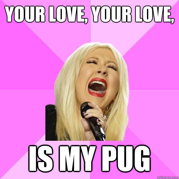 Your love, your love, is my pug  Wrong Lyrics Christina