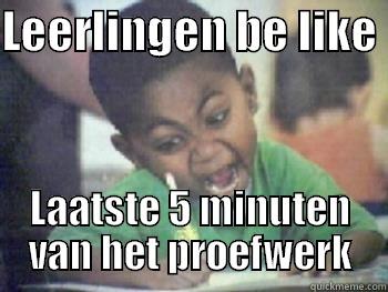 Last 5 minutes exam barlaeus - LEERLINGEN BE LIKE  LAATSTE 5 MINUTEN VAN HET PROEFWERK Misc