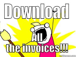 DOWNLOAD ALL THE INVOICES!!! All The Things