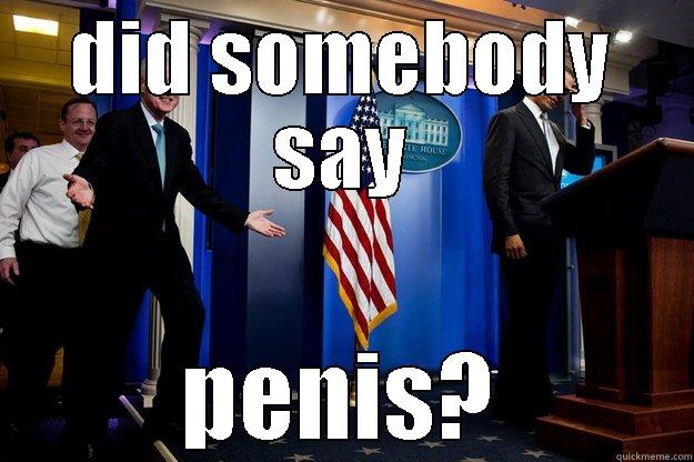 DID SOMEBODY SAY PENIS? Inappropriate Timing Bill Clinton