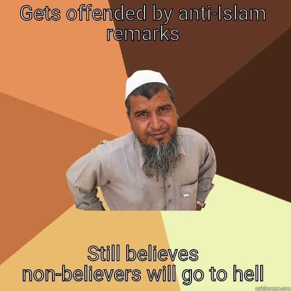 GETS OFFENDED BY ANTI-ISLAM REMARKS STILL BELIEVES NON-BELIEVERS WILL GO TO HELL Ordinary Muslim Man