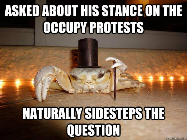 Asked about his stance on the occupy protests Naturally sidesteps the question  