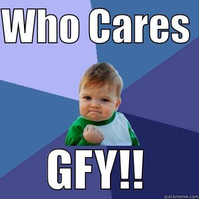 funny kid - WHO CARES  GFY!! Success Kid