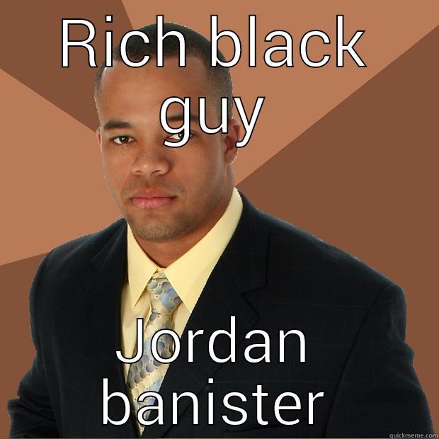 RICH BLACK GUY JORDAN BANISTER Successful Black Man