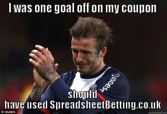 I WAS ONE GOAL OFF ON MY COUPON SHOULD HAVE USED SPREADSHEETBETTING.CO.UK Misc