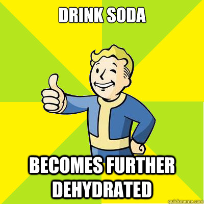 Drink Soda becomes further dehydrated   Fallout new vegas