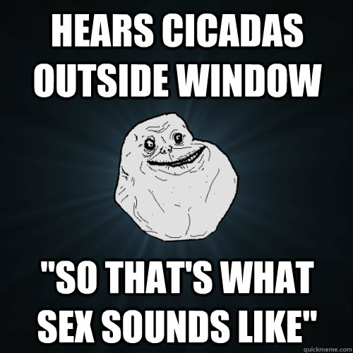 Hears cicadas outside window 