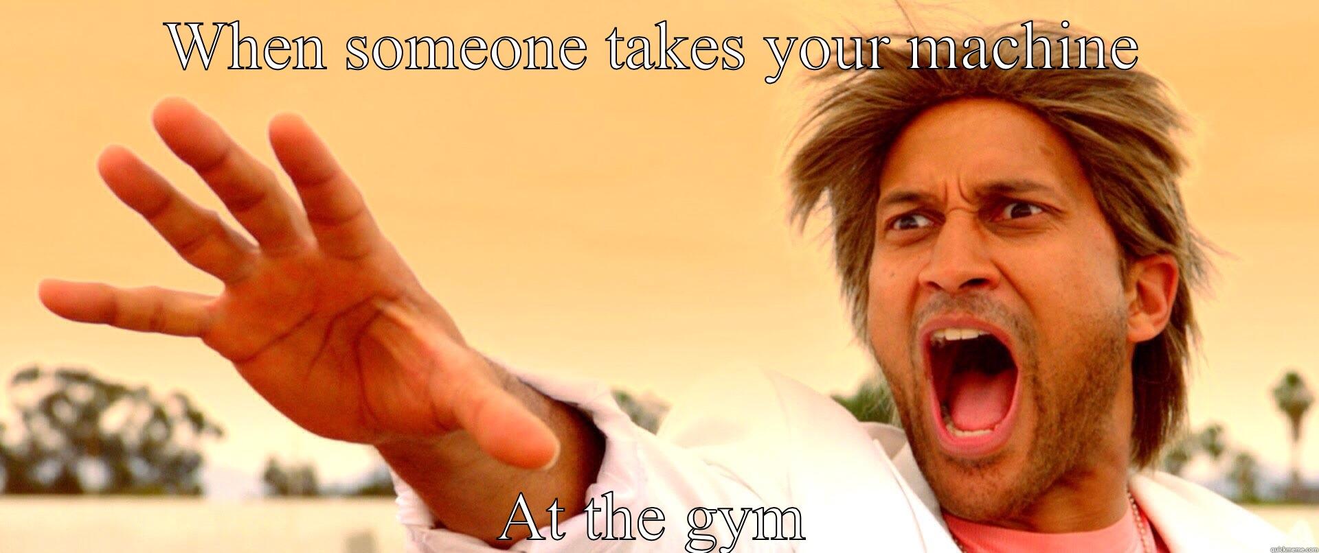 WHEN SOMEONE TAKES YOUR MACHINE AT THE GYM Misc