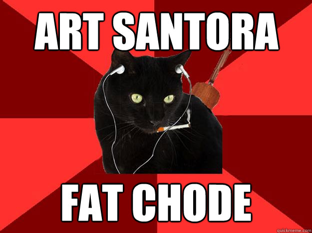 Art Santora Fat chode - Art Santora Fat chode  Berklee Cat