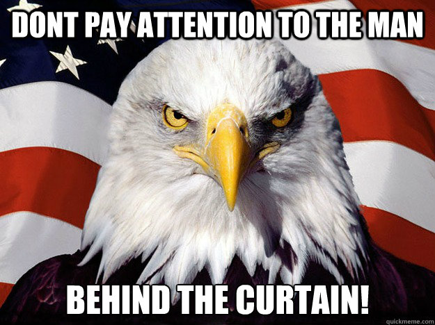 Dont pay attention to the man behind the curtain!   Evil American Eagle