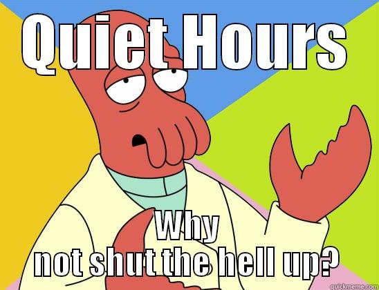 QUIET HOURS WHY NOT SHUT THE HELL UP? Futurama Zoidberg 