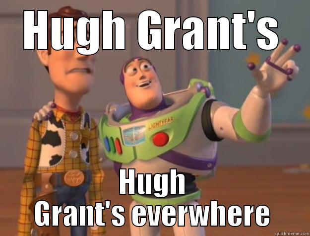 HUGH GRANT'S HUGH GRANT'S EVERWHERE Toy Story