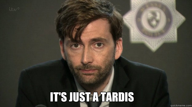  It's just a tardis -  It's just a tardis  Careface Doctor