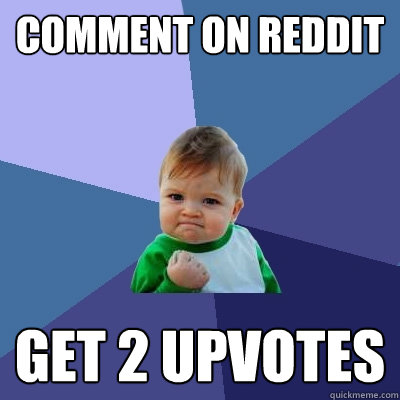 Comment on Reddit Get 2 Upvotes  Success Kid