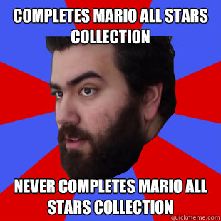 Completes Mario All Stars Collection Never Completes mario all stars collection - Completes Mario All Stars Collection Never Completes mario all stars collection  The Completionist