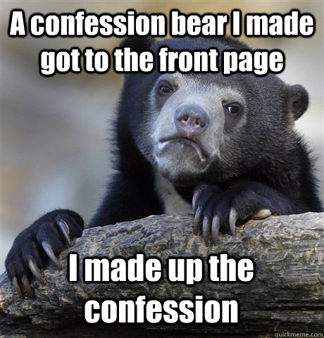 A confession bear I made got to the front page I made up the confession  Confession Bear