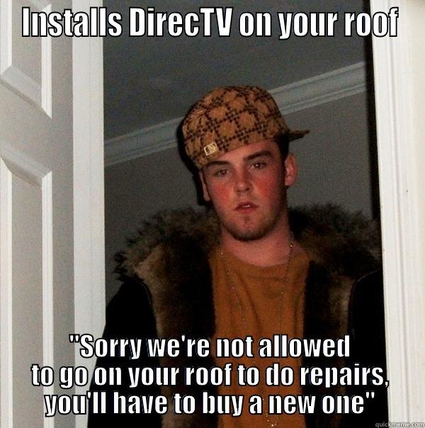 Scumbag DirecTV installer - INSTALLS DIRECTV ON YOUR ROOF 