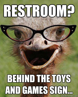 Restroom? Behind the toys and games sign...  Judgmental Bookseller Ostrich