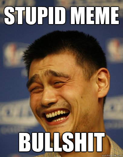 stupid meme bullshit  Yao Ming