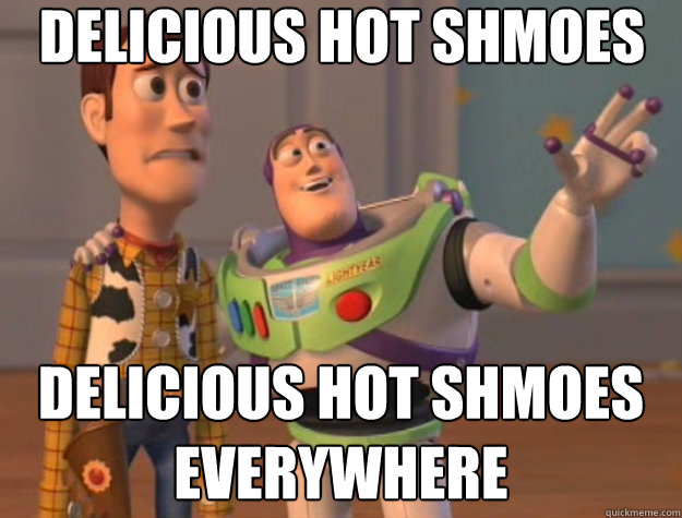 delicious hot shmoes delicious hot shmoes everywhere - delicious hot shmoes delicious hot shmoes everywhere  Toy Story