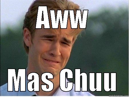 mas chu - AWW MAS CHUU 1990s Problems