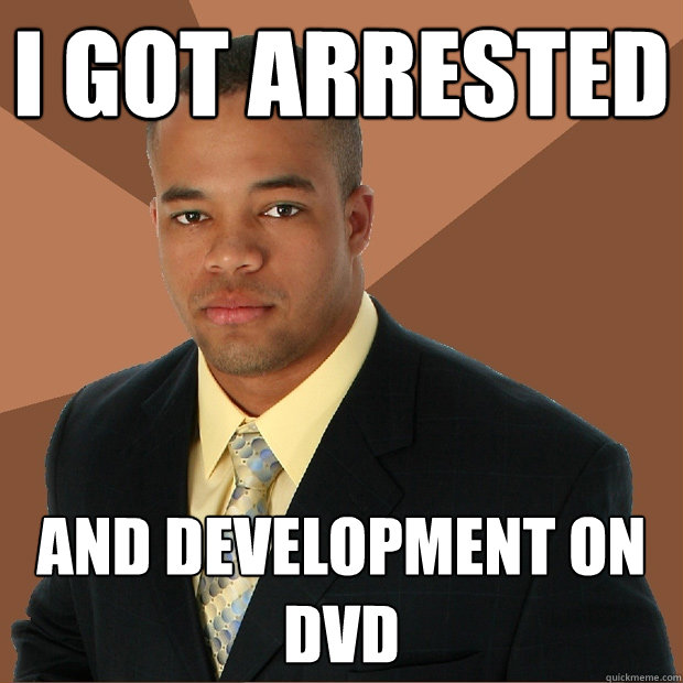 I got Arrested AND DEVELOPMENT ON DVD - I got Arrested AND DEVELOPMENT ON DVD  Successful Black Man