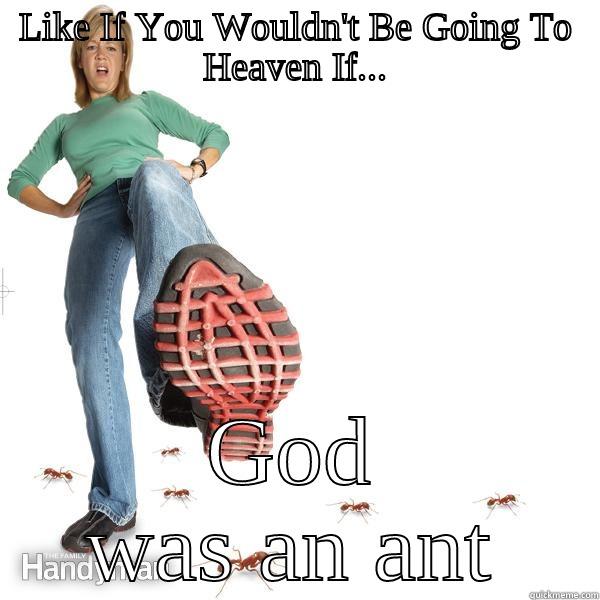 ANT GOD - LIKE IF YOU WOULDN'T BE GOING TO HEAVEN IF... GOD WAS AN ANT Misc